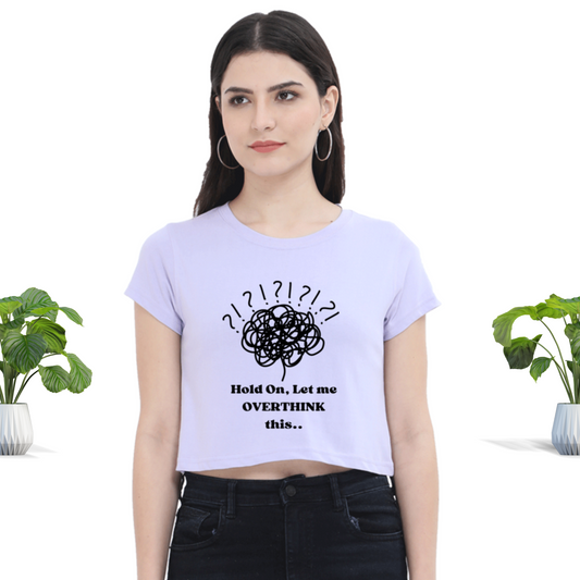 Let Me Overthink Crop Top